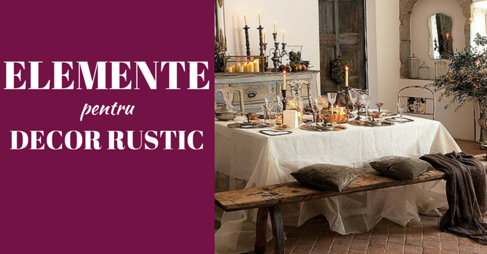 5 elemente esentiale pentru un decor rustic