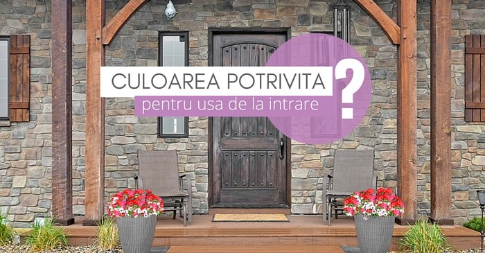 Cum sa alegi culoarea potrivita pentru usa de exterior